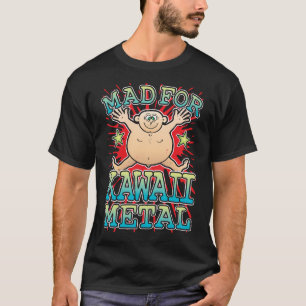 Mad For Kawaii Metal T-Shirt