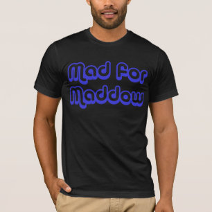 Mad for Maddow T-Shirt