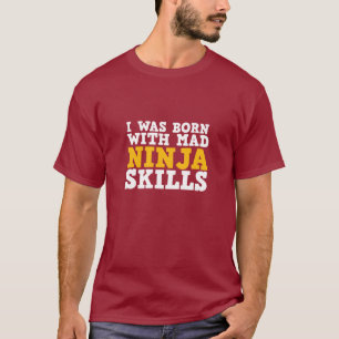 Mad Ninja Skills Funny T-shirt for Gamers