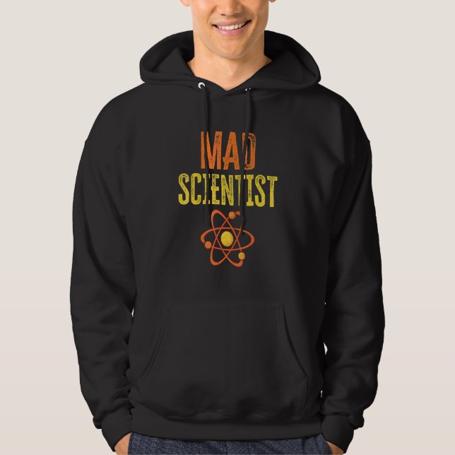 Mad Scientist  Chemistry Physics Nerd Science Hoodie (Front)