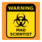 Mad Scientist Warning Sign