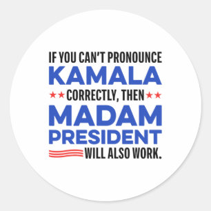 Madam Harris President 2024 Saying For Men Women  Classic Round Sticker