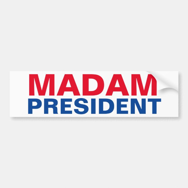 MADAM PRESIDENT BUMPER STICKER (Front)