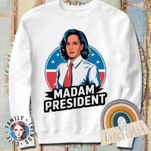 Madam President Sweatshirt