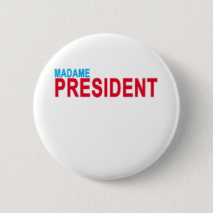 Madame President . 6 Cm Round Badge