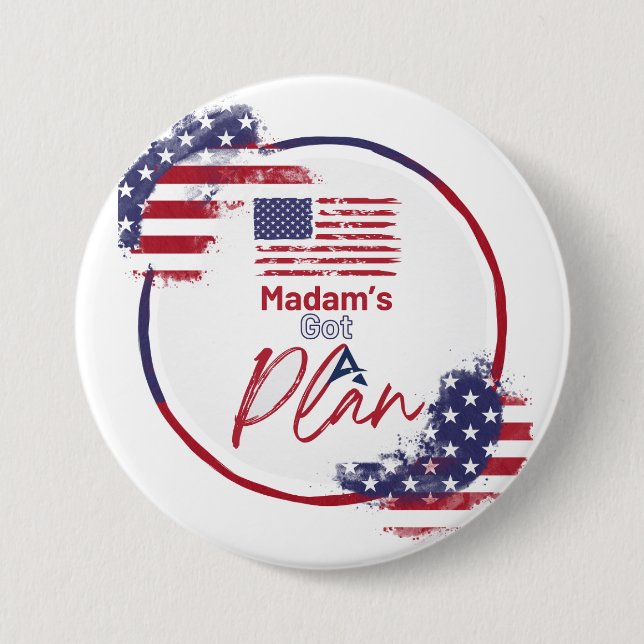 Madam's Got A Plan US Elections Patriotic Button (Front)