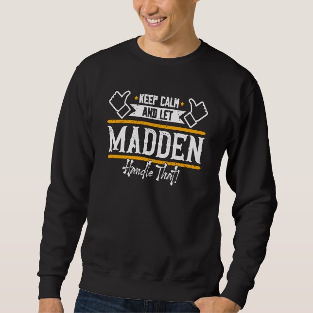 Madden Keep Calm and let Madden handle that Sweatshirt (Front)