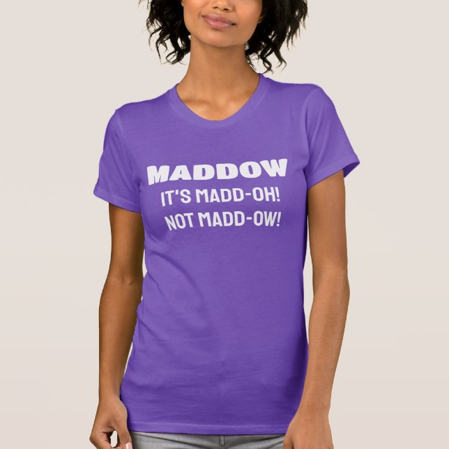 MADDOW - It's Mad-oh! T-Shirt (Front)