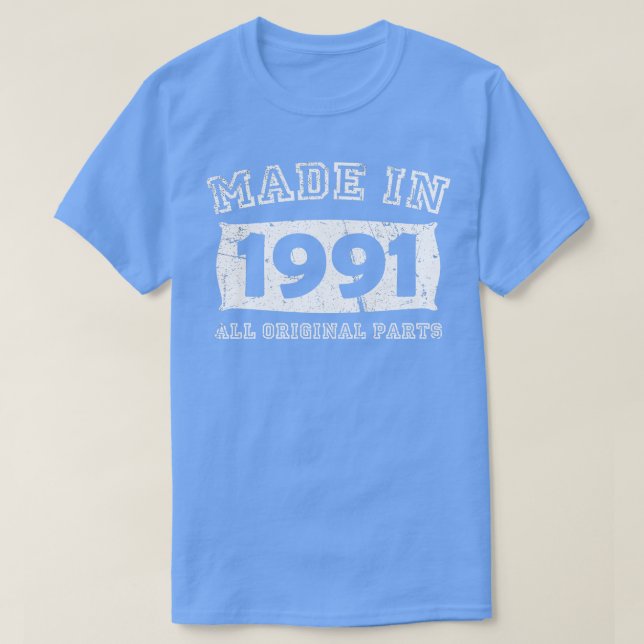 Made 1991 Original Parts Birthday Gifts distressed T-Shirt (Design Front)