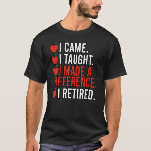 Made A Difference Retired Teacher Retirement 1 T-Shirt