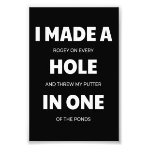 Made A Hole In One Golf Ball Clubs Golfers Photo Print