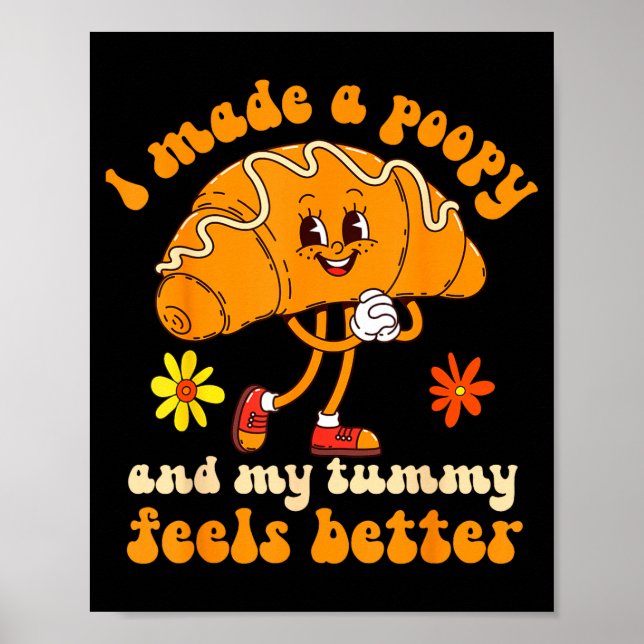 Made a poopy and tummy feels better inappropriate poster (Front)