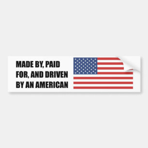Made by Paid for and Driven by an American Bumper Sticker
