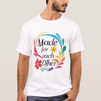 *"Made for Each Other" Couple's T-Shirt