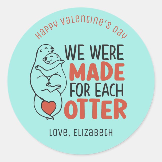 Made for Each Otter Funny Pun Cute Valentine's Day Classic Round Sticker (Front)
