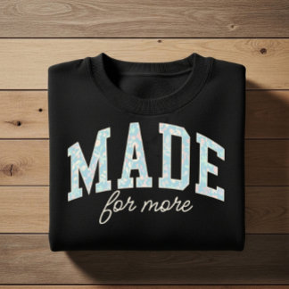 Made for more. Christian faith affirmation design  Sweatshirt