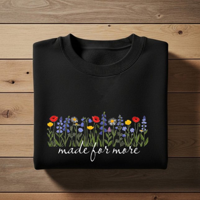 Made for more  sweatshirt (Creator Uploaded)