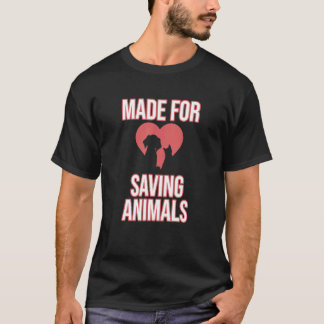 Made For Saving Animals Veterinary Veterinarian Ve T-Shirt