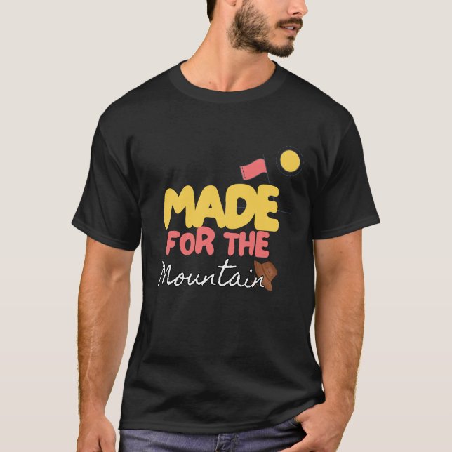 made for the mountains T-Shirt (Front)