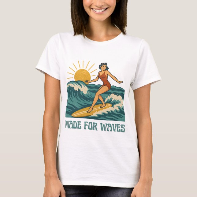 Made For Waves Surfer - Retro Surfing Pin-Up Art T-Shirt (Front)