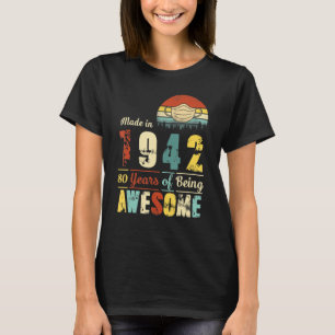 Made In 1942 80th Birthday Quarantine 80 Years Ol T-Shirt