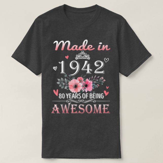 Made In 1942 Floral 80 Year Old 80th Birthday Gift T-Shirt (Design Front)