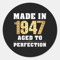 Made in 1947 Aged to Perfection
