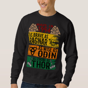 Made In 1954 As Brave As Ragnar As Wise As Odin Vi Sweatshirt
