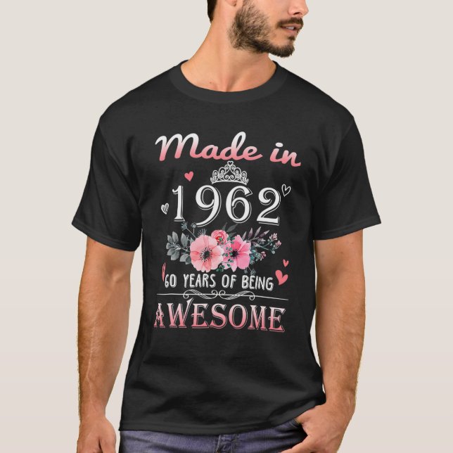Made In 1962 Floral 60 Year Old 60Th Birthday Gift T-Shirt (Front)