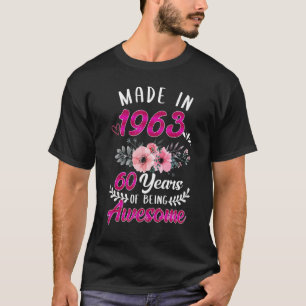 Made In 1963 Floral 60 Year Of Being Awesome 60th T-Shirt