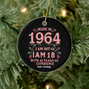 Made In 1964 I Am Not 60 I'm 18 With 42 Years Fun Ceramic Tree Decoration