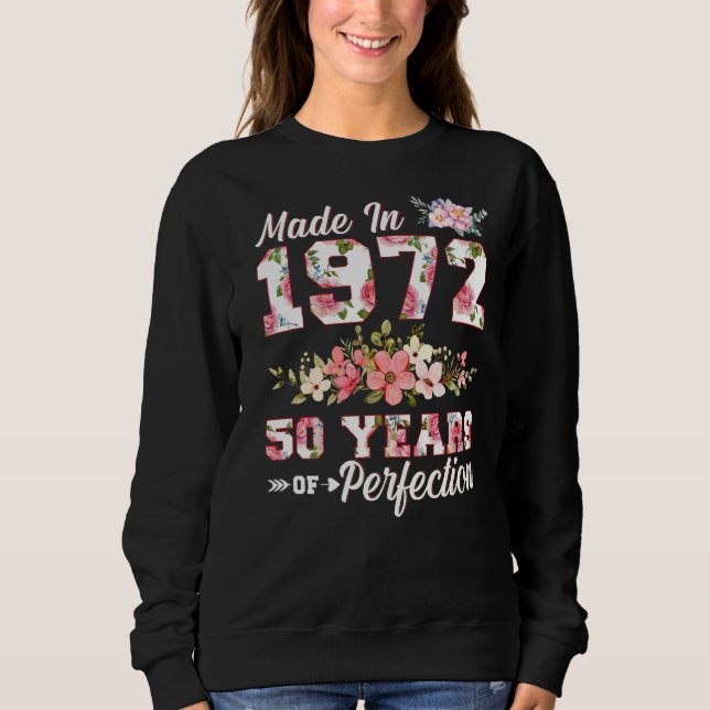 Made In 1972 50 Years Of Perfection 50th B Day Flo Sweatshirt (Front)