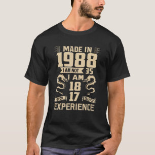 Made In 1988 I Am Not 35 I Am 18 With 17 Years Of  T-Shirt