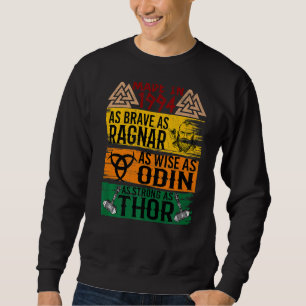 Made In 1994 As Brave As Ragnar As Wise As Odin Vi Sweatshirt