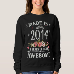 Made In 2014 8 Years Of Being Awesome Flowers Birt Sweatshirt