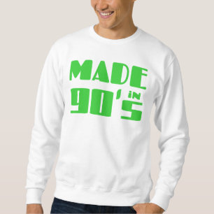 Made in 90's sweatshirt
