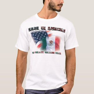 Made In America w Mexican Parts - T Shirt