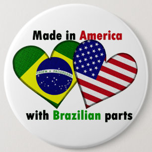 made in america with brazilin parts 6 cm round badge