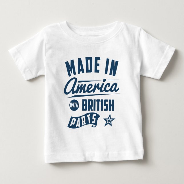 Made In America With British Parts Baby T-Shirt (Front)