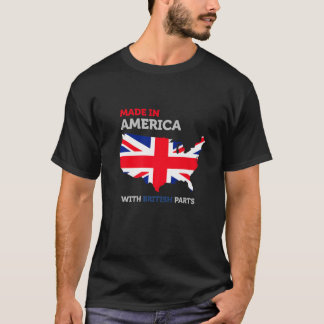 Made In America With British Parts - Britain And U T-Shirt