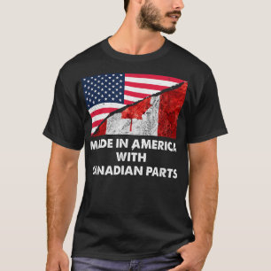 Made in America with Canadian Parts T T-Shirt