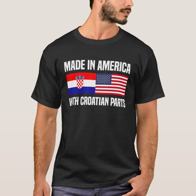 Made in America with Croatian Parts Croatian Ameri T-Shirt (Front)