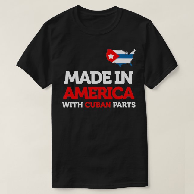 Made in America With Cuban Parts Cuba USA Gifts Fu T-Shirt (Design Front)