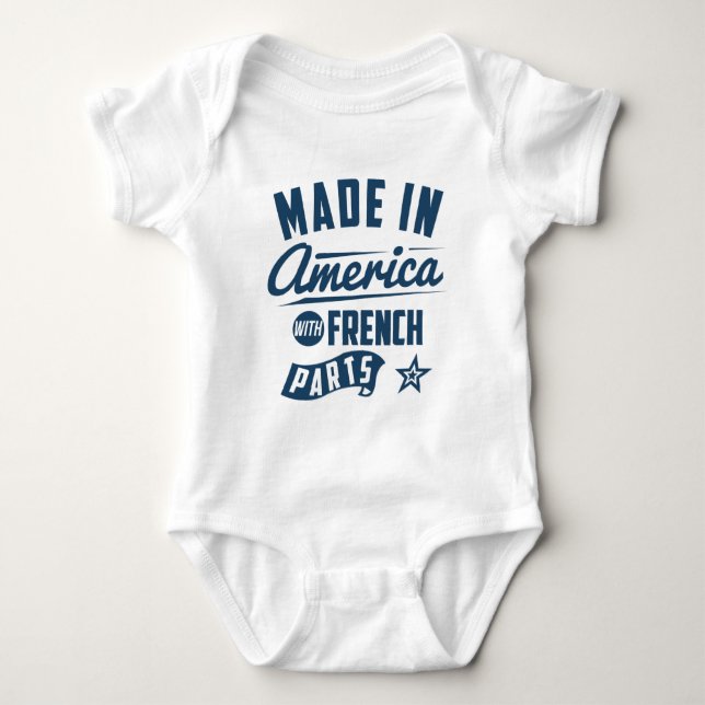 Made In America With French Parts Baby Bodysuit (Front)