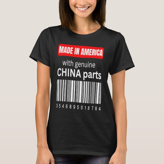 Made in America with genuine China parts T-Shirt (Front)