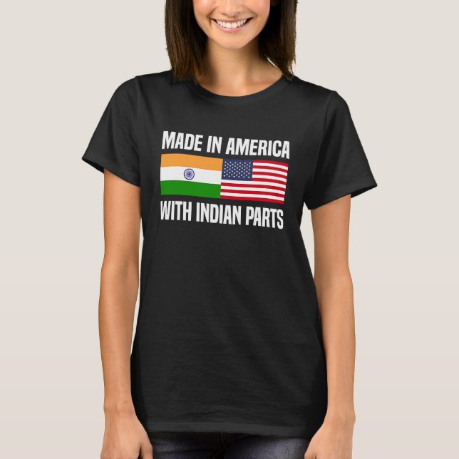 Made in America with Indian Parts Indian American T-Shirt (Front)