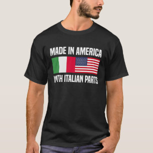 Made in America with Italian Parts Italian America T-Shirt