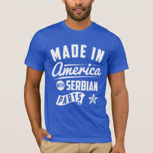 Made In America With Serbian Parts T-Shirt