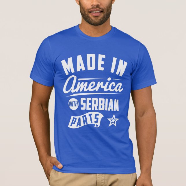 Made In America With Serbian Parts T-Shirt (Front)