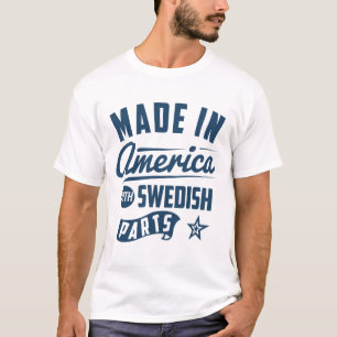 Made In America With Swedish Parts T-Shirt